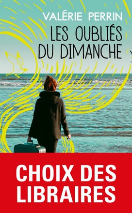 LES OUBLIES DU DIMANCHE - PRIX CHOIX DES LIBRAIRES LITTERATURE 2018