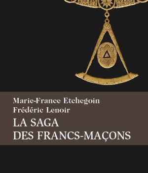 LA SAGA DES FRANCS-MACONS