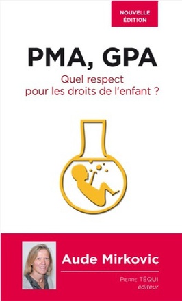 PMA, GPA - QUEL RESPECT POUR LES DROITS DE L'ENFANT ? - NOUVELLE EDITION REVUE ET AUGMENTEE