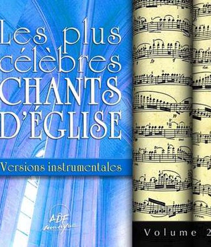 LES PLUS CELEBRES CHANTS D'EGLISE - VERSIONS INSTRUMENTALES VOL. 2 - AUDIO