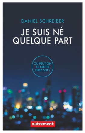 JE SUIS NE QUELQUE PART - OU PEUT-ON SE SENTIR CHEZ SOI ?