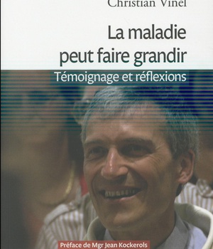 LA MALADIE PEUT FAIRE GRANDIR - TEMOIGNAGE ET REFLEXIONS