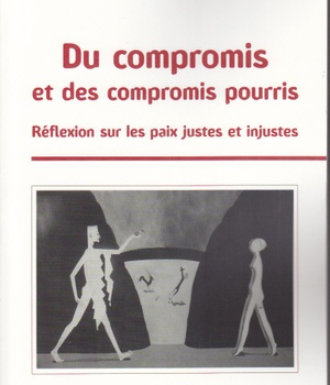 DU COMPROMIS ET DES COMPROMIS POURRIS - REFLEXION SUR LES PAIX JUSTES ET INJUSTES