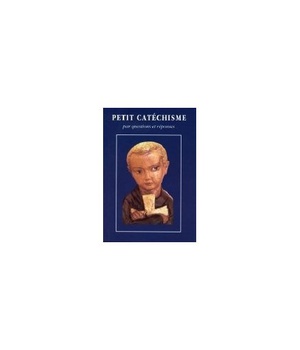 PETIT CATECHISME PAR QUESTIONS ET REPONSES