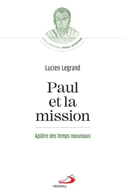 PAUL ET LA MISSION - APOTRE DES TEMPS NOUVEAUX