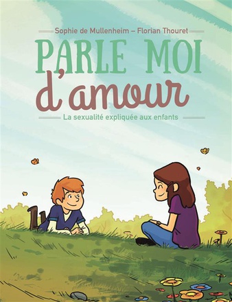 PARLE-MOI D'AMOUR. LA SEXUALITE EXPLIQUEE AUX ENFANTS