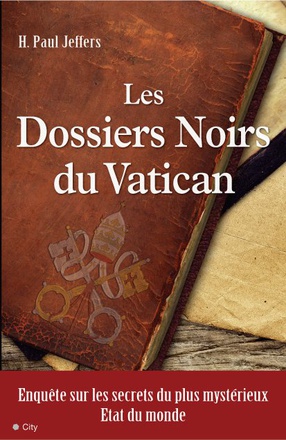 LES DOSSIERS NOIRS DU VATICAN