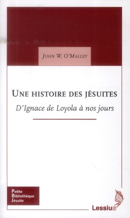 HISTOIRE DES JESUITES D'IGNACE DE LOYOLA A NOS JOURS
