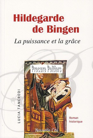 HILDEGARDE DE BINGEN - LA PUISSANCE ET LA GRACE