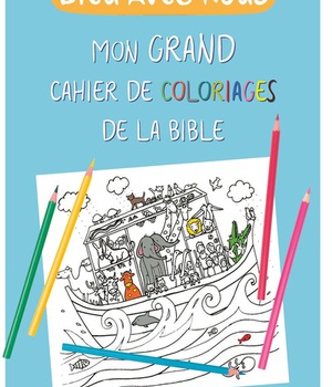 DIEU AVEC NOUS - MON GRAND CAHIER DE COLORIAGES DE LA BIBLE
