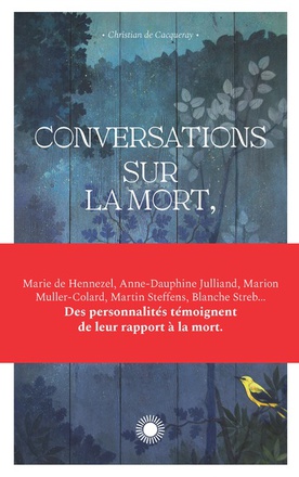 CONVERSATIONS SUR LA MORT, ET DONC SUR LA VIE