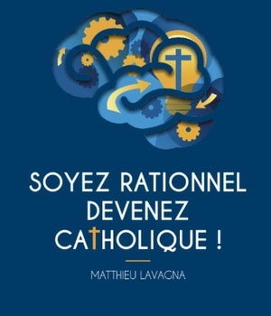SOYEZ RATIONNEL, DEVENEZ CATHOLIQUE _ LE LIVRET MISSIONNAIRE