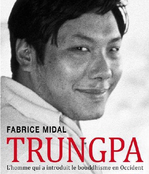 TRUNGPA - L'HOMME QUI A INTRODUIT LE BOUDDHISME EN OCCIDENT