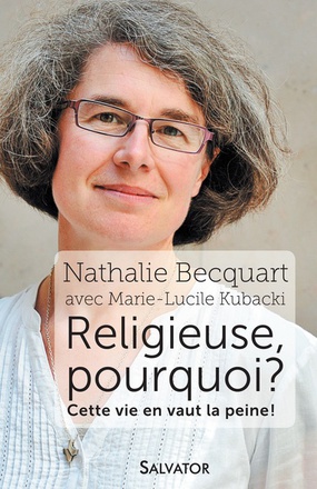 RELIGIEUSE, POURQUOI ? CETTE VIE EN VAUT LA PEINE !