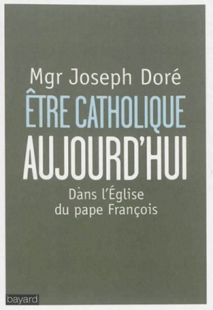 ETRE CATHOLIQUE AUJOURD'HUI - DANS L'EGLISE DU PAPE FRANCOIS