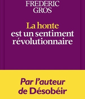 LA HONTE EST UN SENTIMENT REVOLUTIONNAIRE