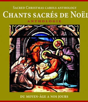 CHANTS SACRES DE NOEL - CD - ANTHOLOGIE DU MOYEN-AGE A NOS JOURS