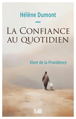 LA CONFIANCE AU QUOTIDIEN - VIVRE DE LA PROVIDENCE