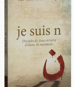 JE SUIS N : DISCIPLES DE JESUS EN TERRE D'ISLAM, ILS RACONTENT