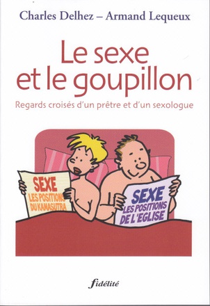 LE SEXE ET LE GOUPILLON - REGARDS CROISES D'UN PRE^TRE ET D'UN SEXOLOGUE