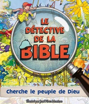 LE DETECTIVE DE LA BIBLE : CHERCHE LE PEUPLE DE DIEU