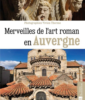MERVEILLES DE L'ART ROMAN EN AUVERGNE