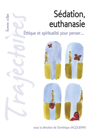 SEDATION, EUTHANASIE - ETHIQUE ET SPIRITUALITE POUR PENSER...