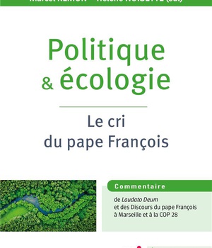 POLITIQUE ET ECOLOGIE - LE CRI DU PAPE FRANCOIS