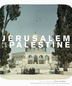 JERUSALEM ET LA PALESTINE, PHOTOGRAPHIES DE L'ECOLE BIBLIQUE DE JERUSALEM