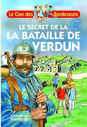 LE CLAN DES BORDESOULE - T32 - LE SECRET DE LA BATAILLE DE VERDUN
