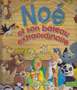 NOE ET SON BATEAU EXTRAORDINAIRE