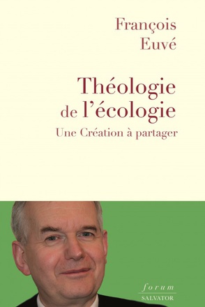 THEOLOGIE DE L'ECOLOGIE - UNE CREATION A PARTAGER