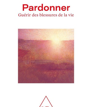 PARDONNER - GUERIR DES BLESSURES DE LA VIE