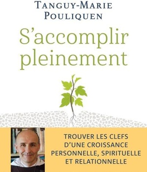 S'ACCOMPLIR PLEINEMENT - TROUVER LES CLEFS DUNE CROISSANCE PERSONNELLE, SPIRITUELLE ET RELATIONNELLE