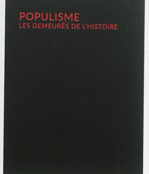 POPULISME - LES DEMEURES DE L'HISTOIRE