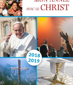 MON ANNEE AVEC LE CHRIST 2018-2019 - POUR LES 11-14 ANS