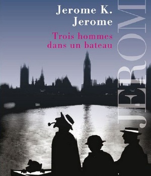 TROIS HOMMES DANS UN BATEAU - (SANS OUBLIER LE CHIEN)