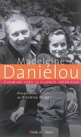 CHEMINS VERS LE SILENCE INTERIEUR AVEC MADELEINE DANIELOU