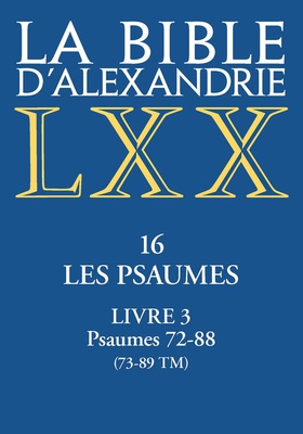 LA BIBLE D'ALEXANDRIE : LES PSAUMES, LIVRE III