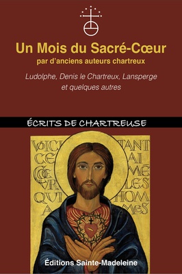 UN MOIS DU SACRE-COEUR PAR D'ANCIENS AUTEURS CHARTREUX - LUDOLPHE, DENIS LE CHARTREUX, LANSPERGE ET