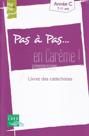 PAS A PAS... EN CAREME ! - ANNEE C - LIVRET DES CATECHISTES