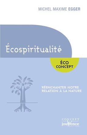 L'ECOSPIRITUALITE - REENCHANTER NOTRE RELATION A LA NATURE