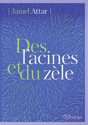 DES RACINES ET DU ZELE