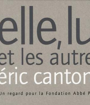 ELLE, LUI ET LES AUTRES - UN REGARD POUR LA FONDATION ABBE PIERRE