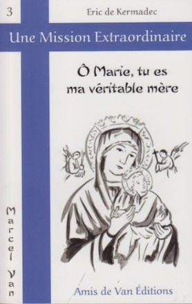 O MARIE, TU ES MA VERITABLE MERE