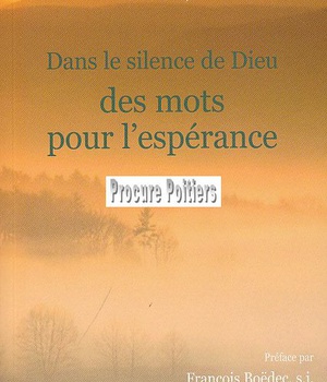 DANS LE SILENCE DE DIEU. DES MOTS POUR L'ESPERANCE