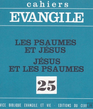 CAHIERS EVANGILE NUMERO 25 LES PSAUMES ET JESUS-JESUS ET LES PSAUMES