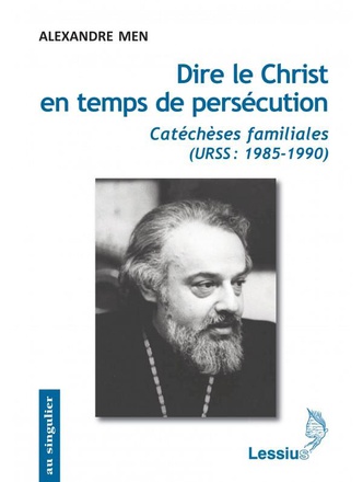 DIRE LE CHRIST EN TEMPS DE PERSECUTION