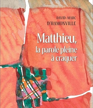 MATTHIEU, LA PAROLE PLEINE A CRAQUER - MATTHIEU 1-7, TRADUCTION ET LECTIO DIVINA