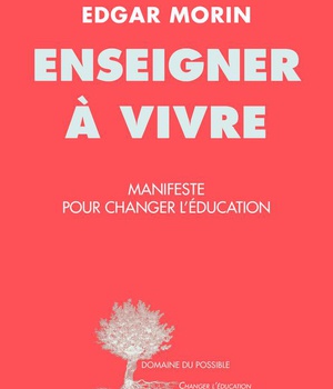 ENSEIGNER A VIVRE - MANIFESTE POUR CHANGER L'EDUCATION